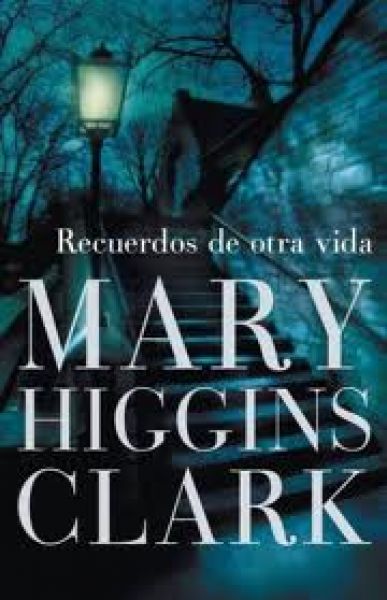 Lectura recomendada "Recuerdos de otra vida de Mary Higgins Clark"